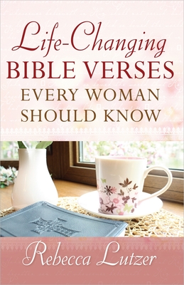 Life-Changing Bible Verses Every Woman Should Know - Lutzer, Rebecca