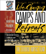 Life-Changing Camps and Retreats - Boshers, Bo, and Student Impact Team, and Anderson, Kim, Dr.