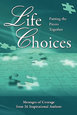 Life Choices: Putting the Pieces Together - Moreo, Judi, and Goodwin, Bea, and Chappell, Lynette