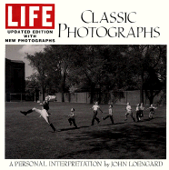 Life Classic Photographs: A Personal Interpretation - Loengard, John
