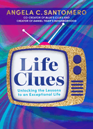 Life Clues: Unlocking the Lessons to an Exceptional Life