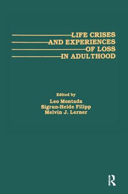 Life Crises and Experiences of Loss in Adulthood - Montada, Leo (Editor), and Filipp, Sigrun-Heide (Editor), and Lerner, Melvin J (Editor)