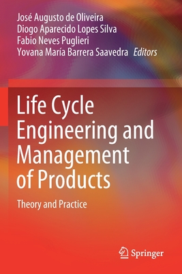 Life Cycle Engineering and Management of Products: Theory and Practice - de Oliveira, Jos Augusto (Editor), and Lopes Silva, Diogo Aparecido (Editor), and Puglieri, Fabio Neves (Editor)