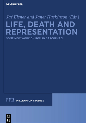 Life, Death and Representation - Elsner, Jas (Editor), and Huskinson, Janet (Editor)