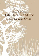 Life, Death and the Lost Loved Ones.