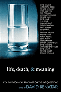 Life, Death, & Meaning: Key Philosophical Readings on the Big Questions