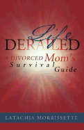 Life Derailed: A Divorced Mom's Survival Guide