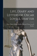 Life, Diary and Letters of Oscar Lovell Shafter