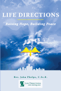 Life Directions: Raising Hope, Building Peace: 40 Years of Peers Inspiring Peers through Forgiving