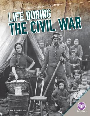 Life During the Civil War - Halls, Kelly Milner