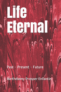 Life Eternal: Past - Present - Future