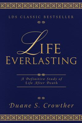 Life Everlasting - Crowther, Duane S