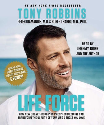 Life Force: How New Breakthroughs in Precision Medicine Can Transform the Quality of Your Life & Those You Love - Robbins, Tony (Read by), and Diamandis, Peter H (Read by), and Hariri, Robert