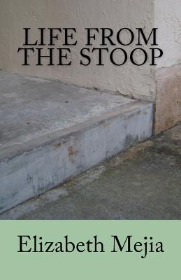 Life From The Stoop - Mejia, Elizabeth