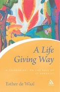 Life Giving Way: A Commentary on the Rule of St Benedict - De Waal, Esther