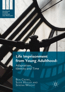 Life Imprisonment from Young Adulthood: Adaptation, Identity and Time