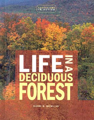 Life in a Deciduous Forest - MacMillan, Dianne M