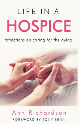 Life in a Hospice: Reflections on Caring for the Dying - Richardson, Ann