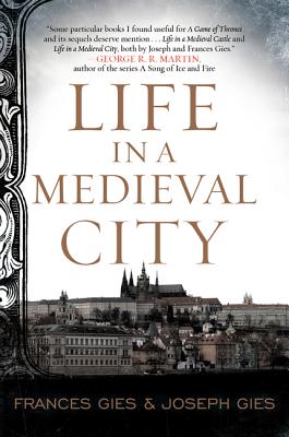 Life in a Medieval City - Gies, Frances, and Gies, Joseph