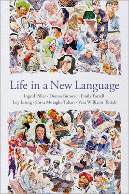 Life in a New Language - Piller, Ingrid, and Butorac, Donna, and Farrell, Emily