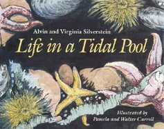 Life in a Tidal Pool - Silverstein, Alvin, Dr., and Silverstein, Virginia, Dr.