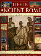 Life in Ancient Rome: Art and Literature, Religion and Mythology, Sport and Games, Science and Technology: The Fascinating Social History of Emperors, Senators, Citizens, Slaves and the People of Rome - Rodgers, Nigel, and Dodge, Hazel, Dr. (Consultant editor)