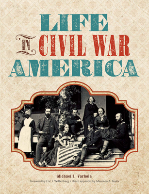Life in Civil War America - Varhola, Michael J