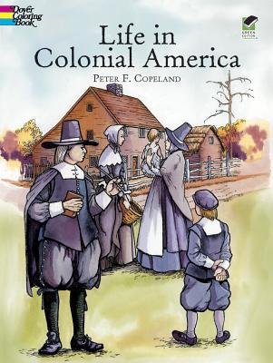 Life in Colonial America Coloring Book - Copeland, Peter F