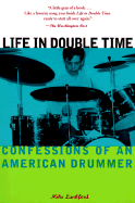 Life in Double Time: Confessions of an American Drummer