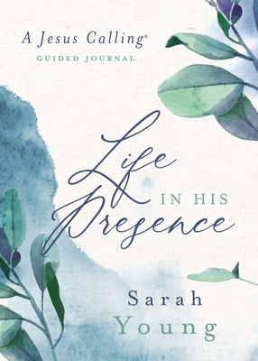 Life in His Presence: A Jesus Calling Guided Journal - Young, Sarah