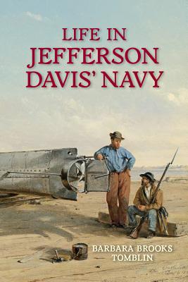 Life In Jefferson Davis's Navy - Tomblin, Barbara B.