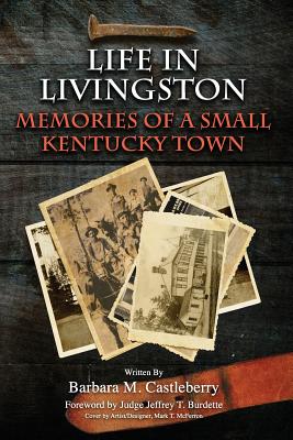 Life in Livingston: Memories of a Small Kentucky Town - Castleberry, Barbara M