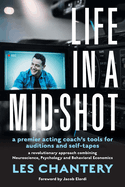 Life in Mid-Shot: A premier acting coach's tools for auditions and self-tapes