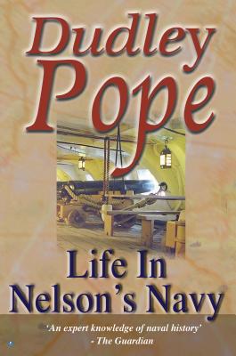 Life in Nelson's Navy - Pope, Dudley