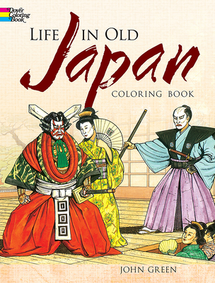 Life in Old Japan: Coloring Book - Green, John, and Appelbaum, Text By Stanley