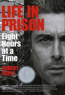 Life in Prison: Eight Hours at a Time - Reilly, Robert