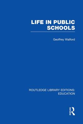 Life in Public Schools (Rle Edu L) - Walford, Geoffrey