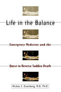 Life in the Balance: Emergency Medicine and the Quest to Reverse Sudden Death