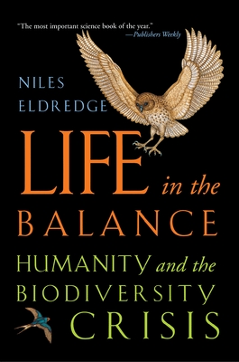 Life in the Balance: Humanity and the Biodiversity Crisis - Eldredge, Niles, Professor