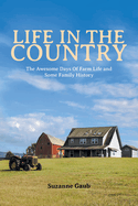 Life In The Country: The Awesome Days Of Farm Life and Some Family History