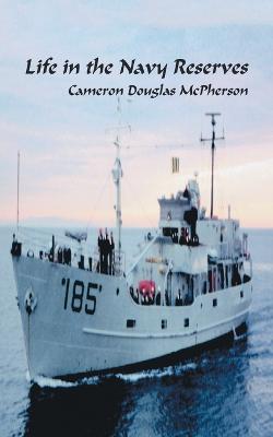 Life in the Navy Reserves - McPherson, Cameron Douglas