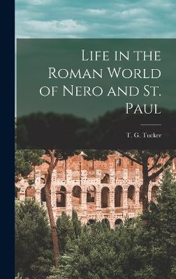 Life in the Roman World of Nero and St. Paul - Tucker, T G