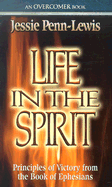 Life in the Spirit: an Overcomer Book: Principles of Victory From the Book of Ephesians