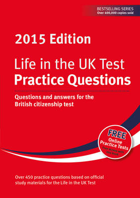 Life in the UK Test: Practice Questions 2015: Questions and answers for the British citizenship test - Dillon, Henry (Editor), and Sandison, George (Editor)