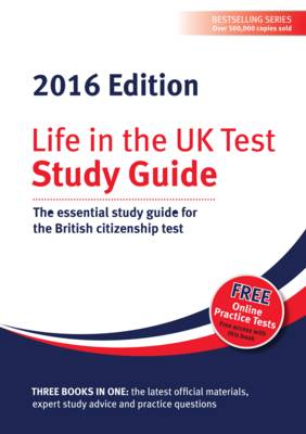 Life in the UK Test: Study Guide 2016: The essential study guide for the British citizenship test - Dillon, Henry (Editor), and Sandison, George (Editor)