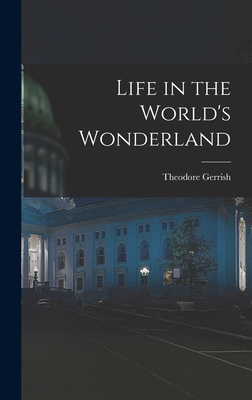 Life in the World's Wonderland - Gerrish, Theodore