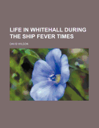 Life in Whitehall During the Ship Fever Times