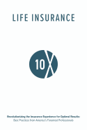 Life Insurance 10X: Revolutionizing the Insurance Experience for Optimal Results