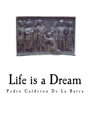 Life Is a Dream - Fitzgerald, Edward (Translated by), and De La Barca, Pedro Calderon