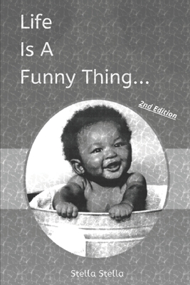 Life Is A Funny Thing - 2nd Edition - Stella, Stella